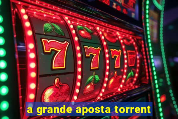 a grande aposta torrent